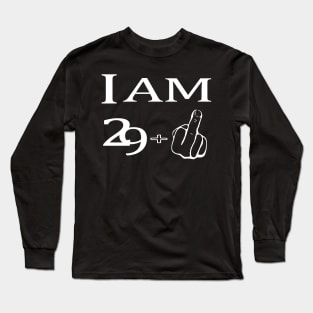 30. Birthday Gift "I Am 29+ Middle Finger" Most Funny 30th Long Sleeve T-Shirt